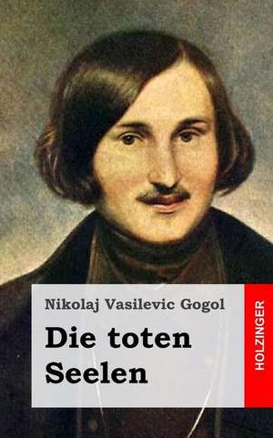 Die Toten Seelen de Nikolai Vasil'evich Gogol