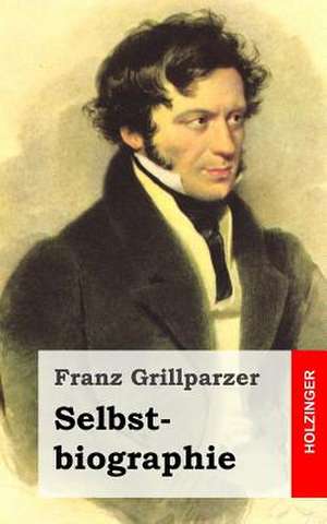 Selbstbiographie de Franz Grillparzer