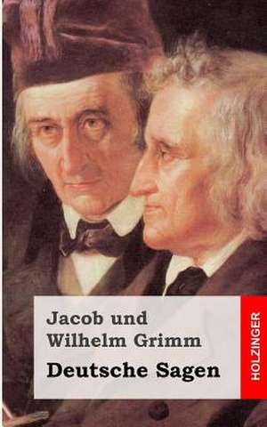 Deutsche Sagen de Jacob Ludwig Carl Grimm