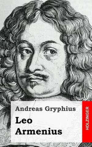 Leo Armenius de Andreas Gryphius