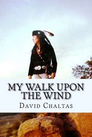 My Walk Upon the Wind de David Chaltas