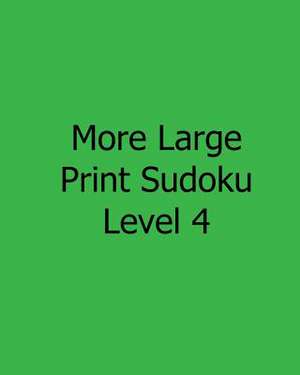 More Large Print Sudoku Level 4 de Carl Griffin