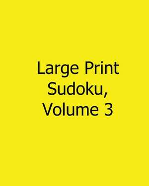 Large Print Sudoku, Volume 3 de Eric Bardin