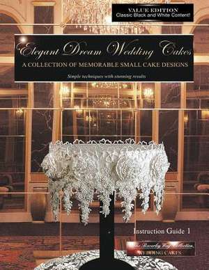 Elegant Dream Wedding Cakes, a Collection of Memorable Small Cake Designs, Instruction Guide 1, Black & White Edition de Beverley Way