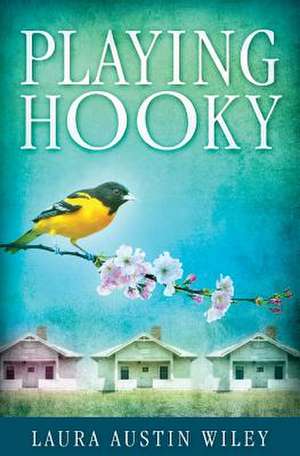 Playing Hooky de Laura Austin Wiley