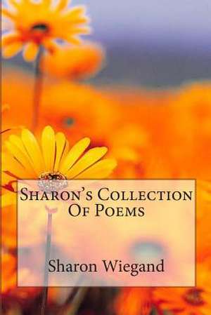 Sharon's Collection of Poems de Sharon Wiegand