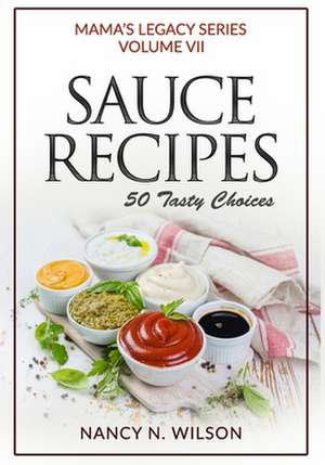 Sauce Recipes de Nancy N. Wilson