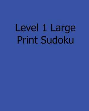 Level 1 Large Print Sudoku de Eric Bardin