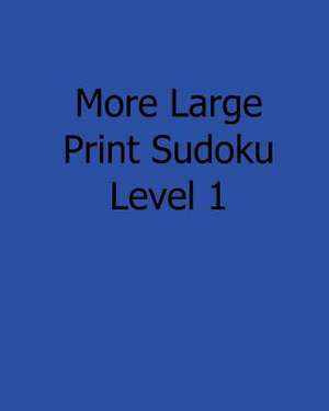 More Large Print Sudoku Level 1 de Ted Rogers