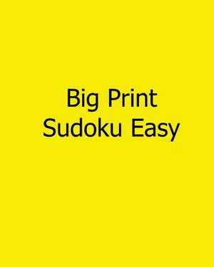 Big Print Sudoku Easy de Jason Curtsen