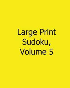 Large Print Sudoku, Volume 5 de Terry Wright