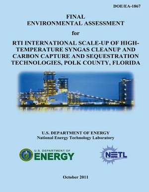 Final Environmental Assessment for Rti International Scale-Up of High-Temperature Syngas Cleanup and Carbon Capture and Sequestration Technologies, Po de U. S. Department of Energy