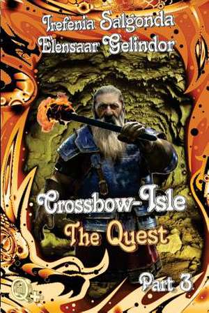 Crossbow-Isle Volume 3 - The Quest - Part 3 de Elensaar Gelindor