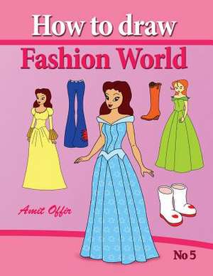 How to Draw Fashion World de Amit Offir