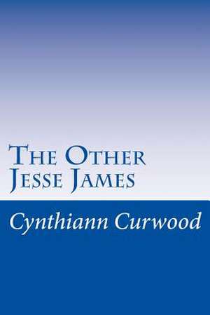 The Other Jesse James de Cynthiann Curwood