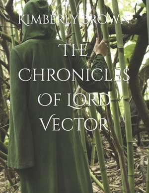 The Chronicles of Lord Vector de Kimberly K. Brown