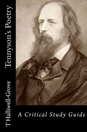 Tennyson's Poetry - A Critical Study Guide de Titus Halliwell-Grove