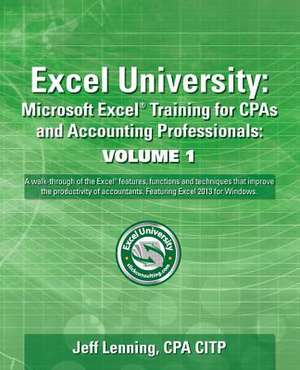 Excel University Volume 1 - Featuring Excel 2013 for Windows de Jeff Lenning