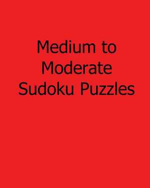 Medium to Moderate Sudoku Puzzles de Jason Curtsen