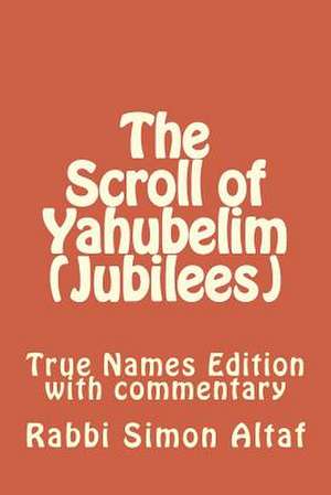 The Scroll of Yahubelim (Jubilees) de Rabbi Simon Altaf