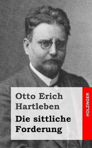 Die Sittliche Forderung de Otto Erich Hartleben