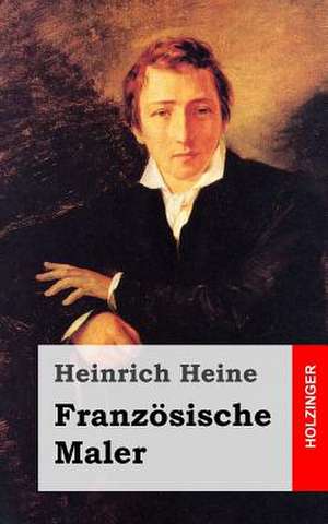 Franzosische Maler de Heinrich Heine