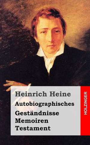 Autobiographisches de Heinrich Heine