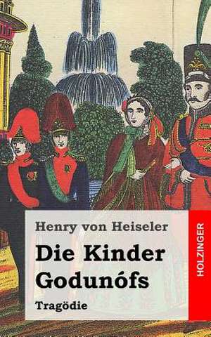 Die Kinder Godunofs de Henry Von Heiseler