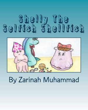 Shelly the Selfish Shellfish de Zarinah Muhammad