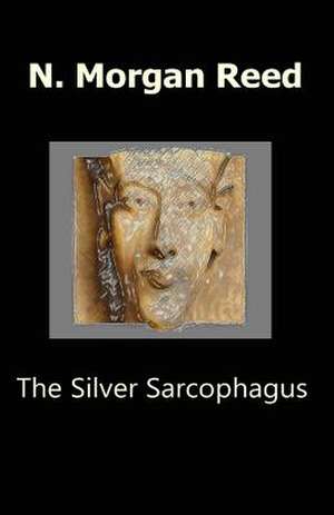 The Silver Sarcophagus de Morgan Reed