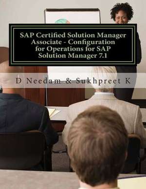 SAP Certified Solution Manager Associate - Configuration for Operations for SAP Solution Manager 7.1 de D. Needam