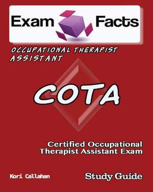 Exam Facts Cota Certified Occupational Therapist Assistant Exam de Kori Callahan