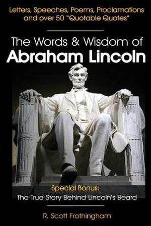 The Words & Wisdom of Abraham Lincoln de R. Scott Frothingham