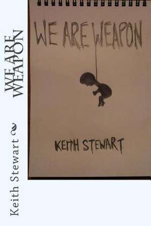 We Are Weapon de MR Keith Stewart