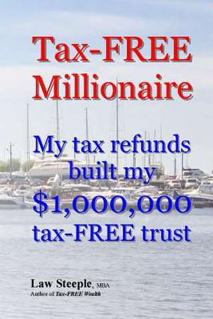 Tax-Free Millionaire de Law Steeple Mba