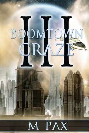 Boomtown Craze de M. Pax