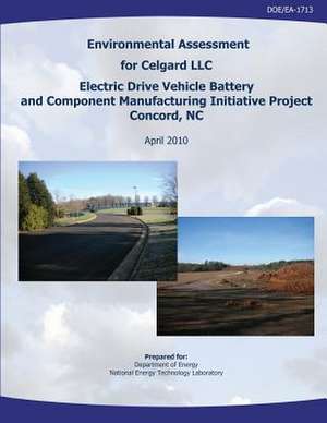 Environmental Assessment for Celgard, LLC, Electric Drive Vehicle Battery and Component Manufacturing Initiative Project, Concord, NC (Doe/EA-1713) de U. S. Department of Energy