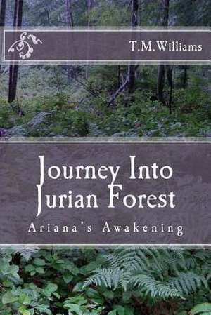 Journey Into Jurian Forest de T. M. Williams