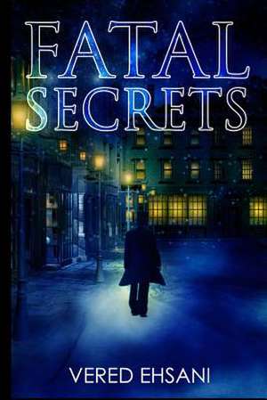 Fatal Secrets de Mrs Vered Ehsani