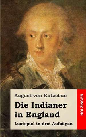 Die Indianer in England de Von Kotzebue, August Friedrich F.