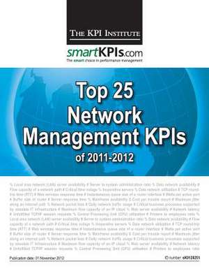 Top 25 Network Management Kpis of 2011-2012 de The Kpi Institute