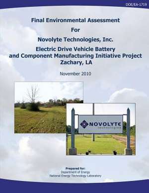 Final Environmental Assessment for Novolyte Technologies, Inc. Electric Drive Vehicle Battery and Component Manufacturing Initiative Project, Zachary, de U. S. Department of Energy