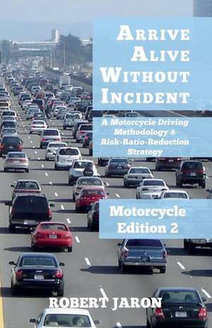 Arrive Alive Without Incident de MR Robert Jaron