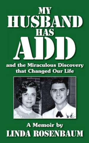 My Husband Has Add and the Miraculous Discovery That Changed Our Life de Linda Rosenbaum