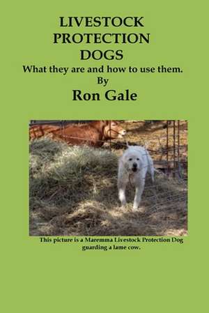 Livestock Protection Dogs de Ron Gale