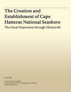 The Creation and Establishment of Cape Hatteras National Seashore de Cameron Binkley