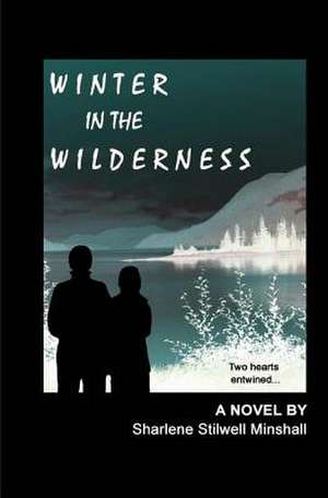 Winter in the Wilderness de MS Sharlene Grace Minshall