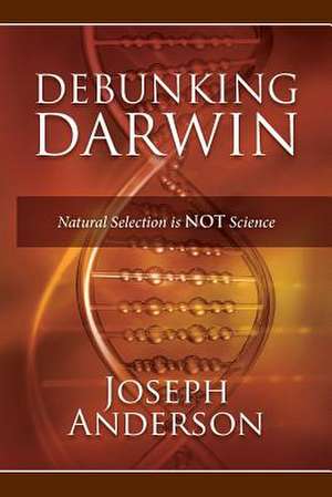 Debunking Darwin de Joseph Anderson