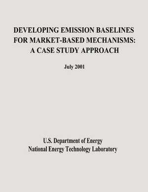 Developing Emission Baselines for Market-Based Mechanisms de U. S. Department of Energy