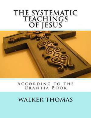 The Systematic Teachings of Jesus de Walker Thomas